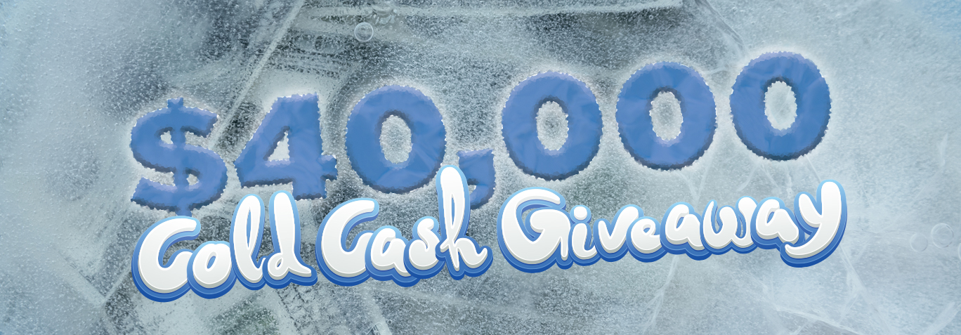 $40,000 Cold Cash Giveaway