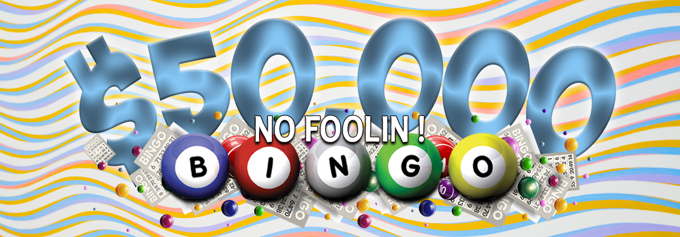 $50,000 No Foolin’ Bingo!