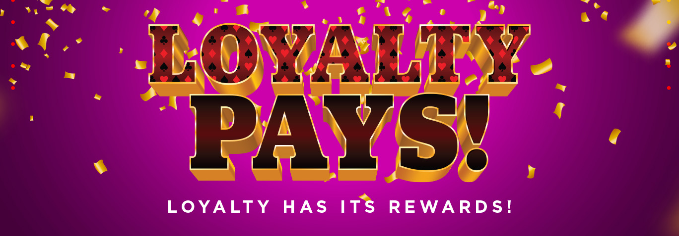 Loyalty Pays!