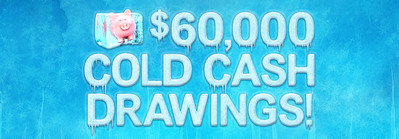 $60,000 Cold Cash Drawings!